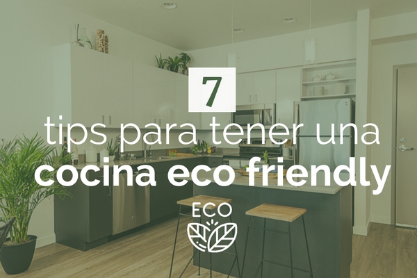 7 tips para tener una cocina eco friendly