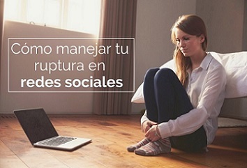 c�mo manejar tu ruptura en redes sociales