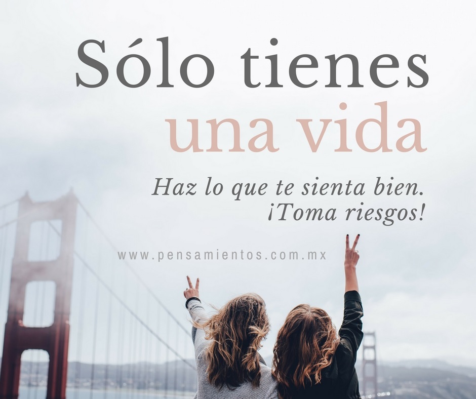s�lo tienes una vida
